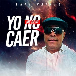 Luis Rafael – Yo No Me Dejo Caer
